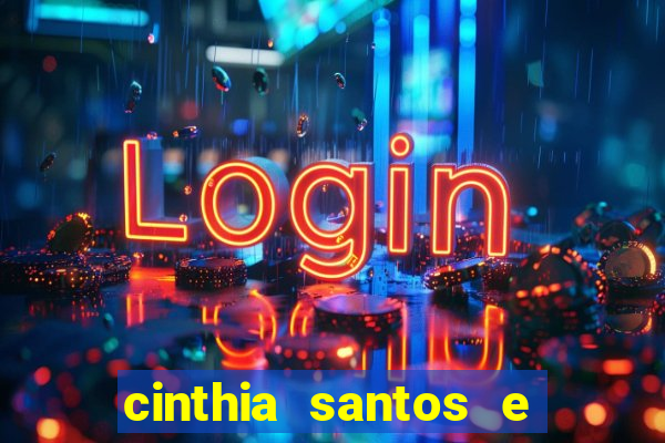 cinthia santos e big mac
